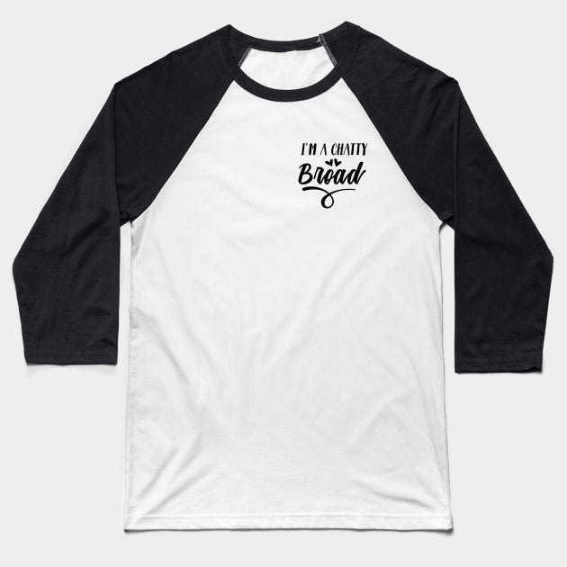 I'm a Chatty Broad Baseball T-Shirt by Chatty Broads Podcast Store